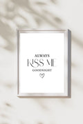 Always Kiss Me Goodnight –  Quote Print