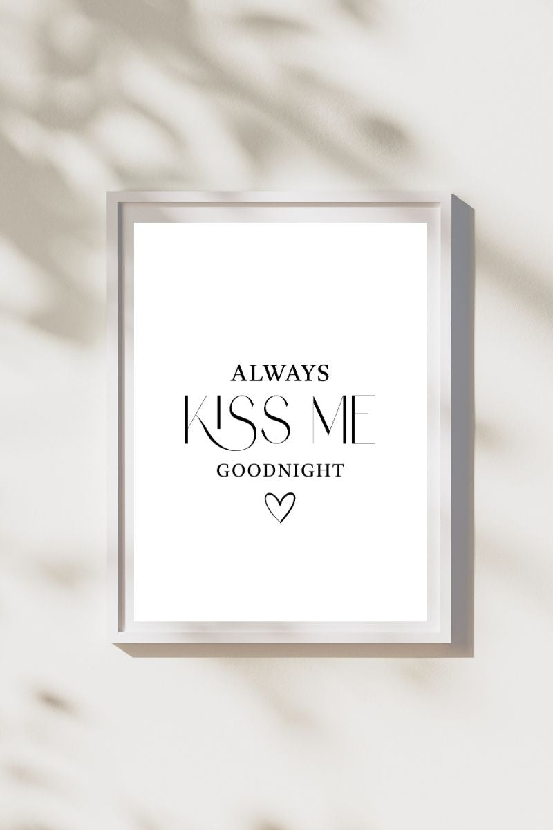 Always Kiss Me Goodnight –  Quote Print