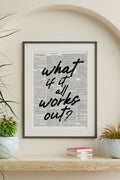 What If It All Works Out - Newspaper Print Art