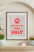 Better Late Than Ugly – Newspaper Print WallcArt