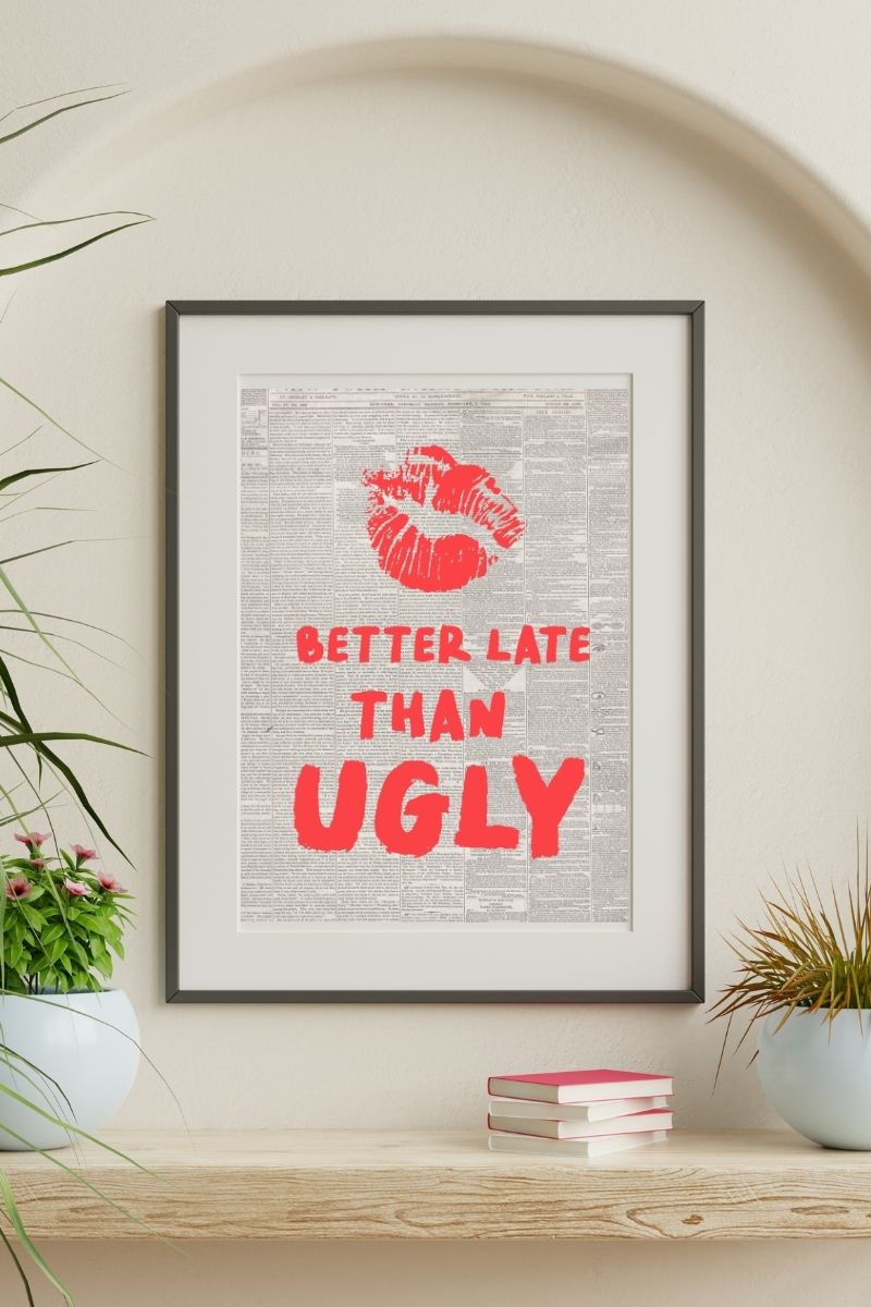 Better Late Than Ugly – Newspaper Print WallcArt