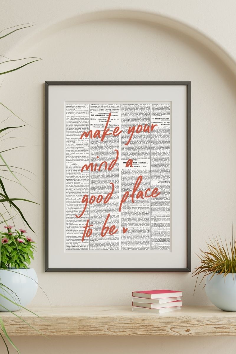 Make Your Mind a Good Place to Be – Newspaper Print Wall Art