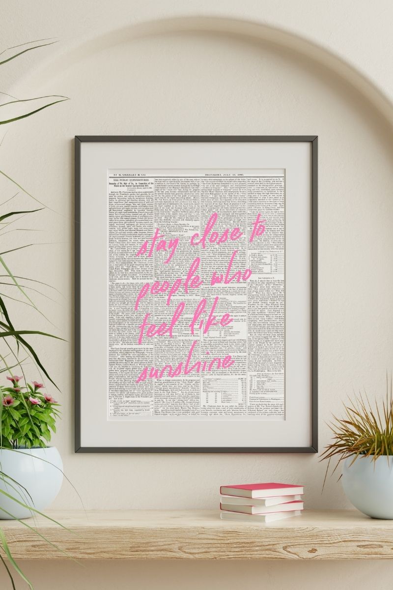 Stay Close to People Who Feel Like Sunshine – Newspaper Print Art